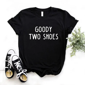 Женские футболки с принтом Goody Two Shoes, хлопковая повседневная забавная футболка для леди Ен, футболка для девочек, хипстерская футболка T733